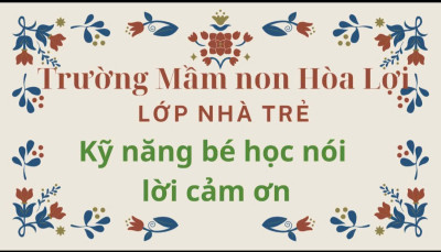 Kỹ năng sống: Bé học nói lời cảm ơn - Nhà trẻ- Tháng 12