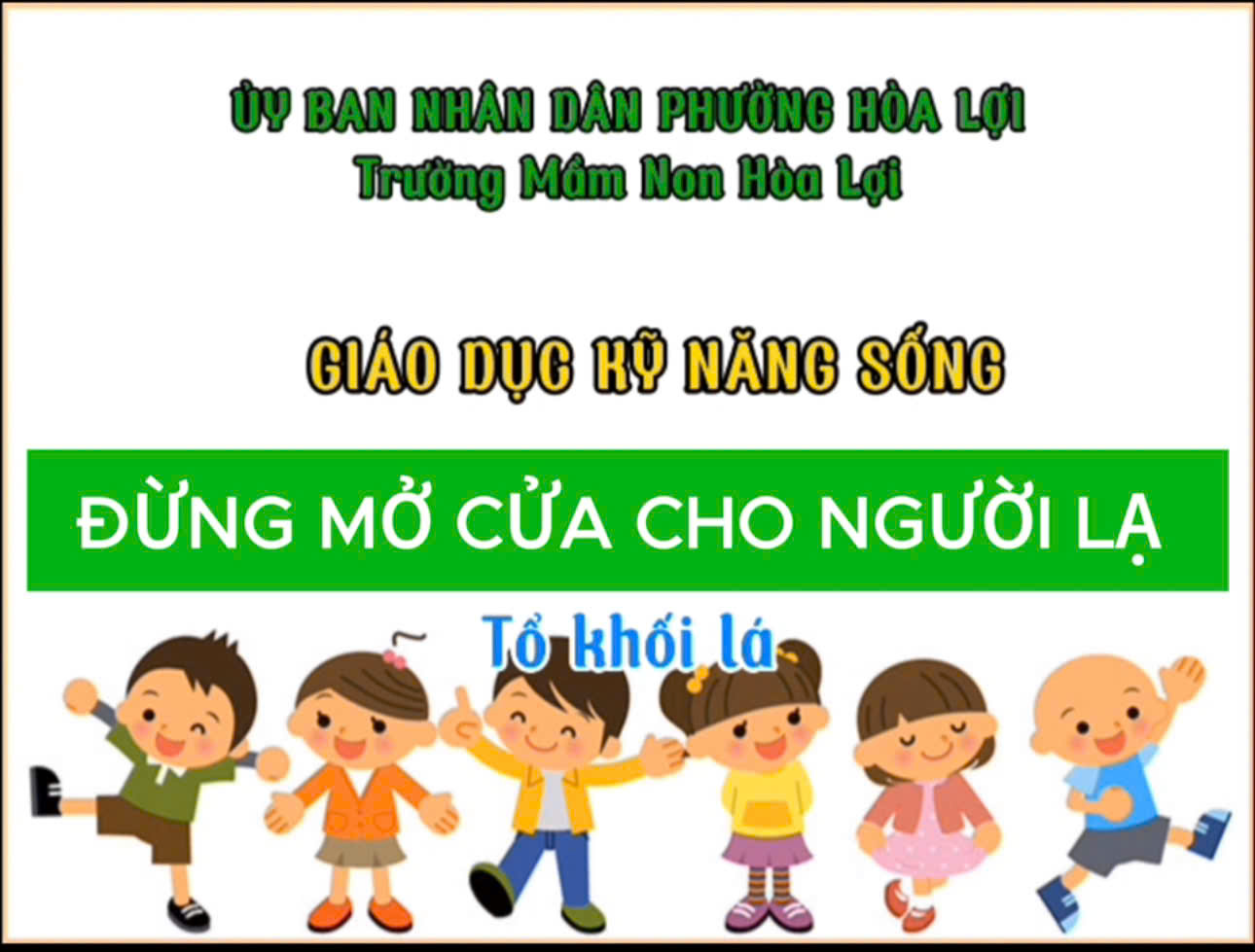 KỸ NĂNG  ĐỪNG MỞ CỬA CHO NGƯỜI LẠ- TỔ KHỐI LÁ