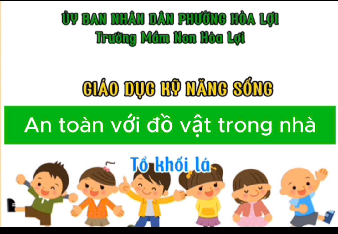 KỸ NĂNG  AN TOÀN VỚI CÁC ĐỒ VẬT TRONG NHÀ- TỔ KHỐI LÁ
