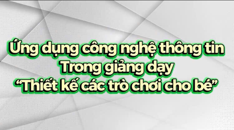 UDCNTT trong BDCM: Thiết kế trò chơi cho trẻ mầm non