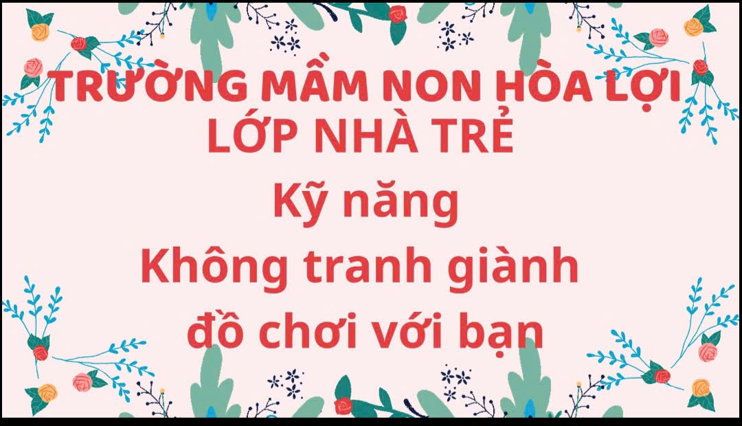 Kỹ năng sống: Dạy trẻ không tranh giành đồ chơi với bạn - Nhà trẻ- T12