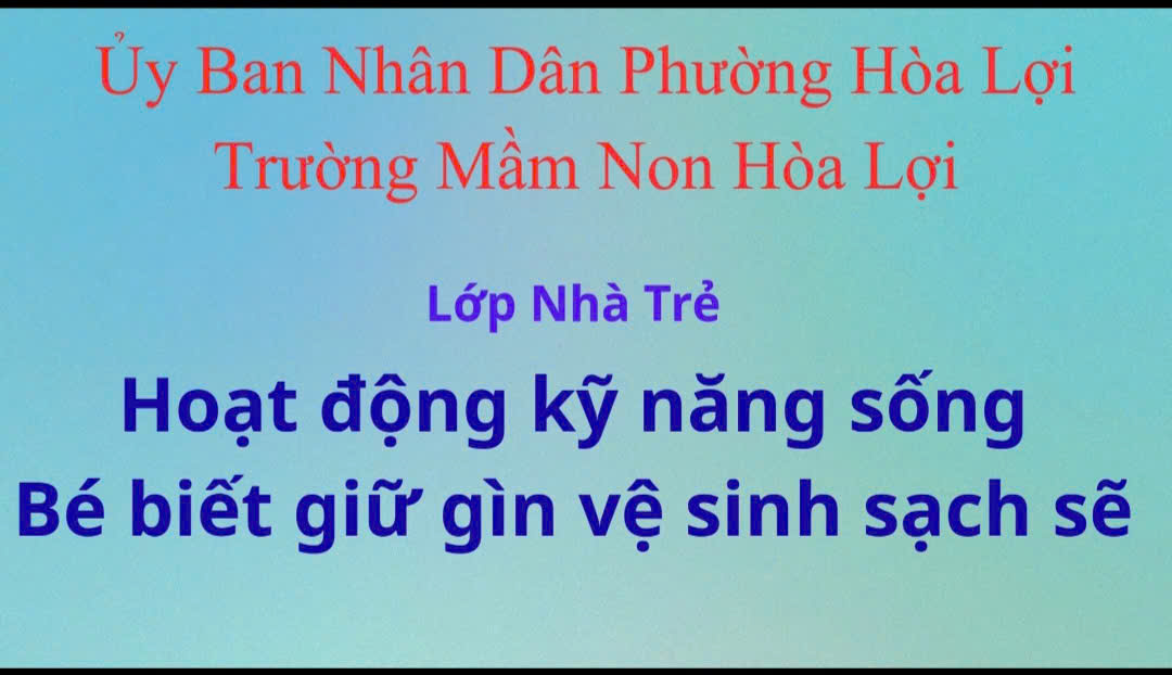 Kỹ năng sống: Bé biết giữ gìn vệ sinh sạch sẽ- Nhà trẻ- T11